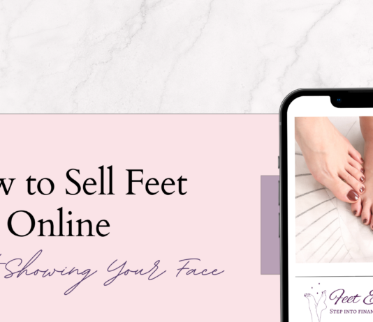 How to Sell Feet Pics Online Without Showing Your Face in 2025 how to sell feet pics