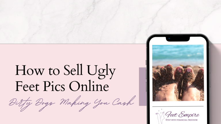 How to Sell Ugly Feet Pics