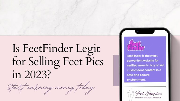 Is FeetFinder Legit for Selling Feet Pics in 2023?