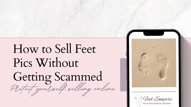 How to Sell Feet Pics Without Getting Scammed