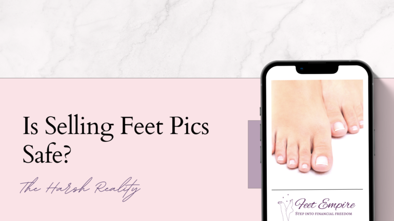 Is Selling Feet Pics Safe? The Unexpected Reality