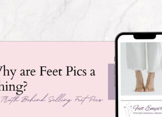 Why are Feet Pics a Thing? The Truth Behind Selling Feet Pics why are feet pics a thing