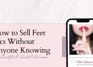 How to Sell Feet Pics Without Anyone Knowing how to sell feet pics without anyone knowing