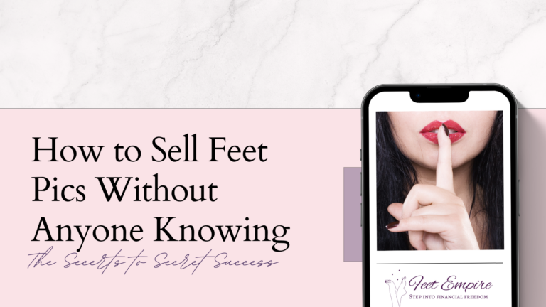 How to Sell Feet Pics Without Anyone Knowing