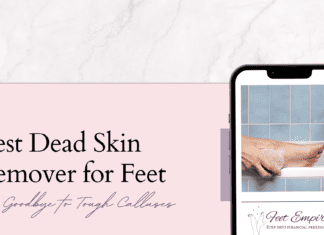 Best Dead Skin Remover for Feet: 8 Methods for Smoother Feet best dead skin remover for feet