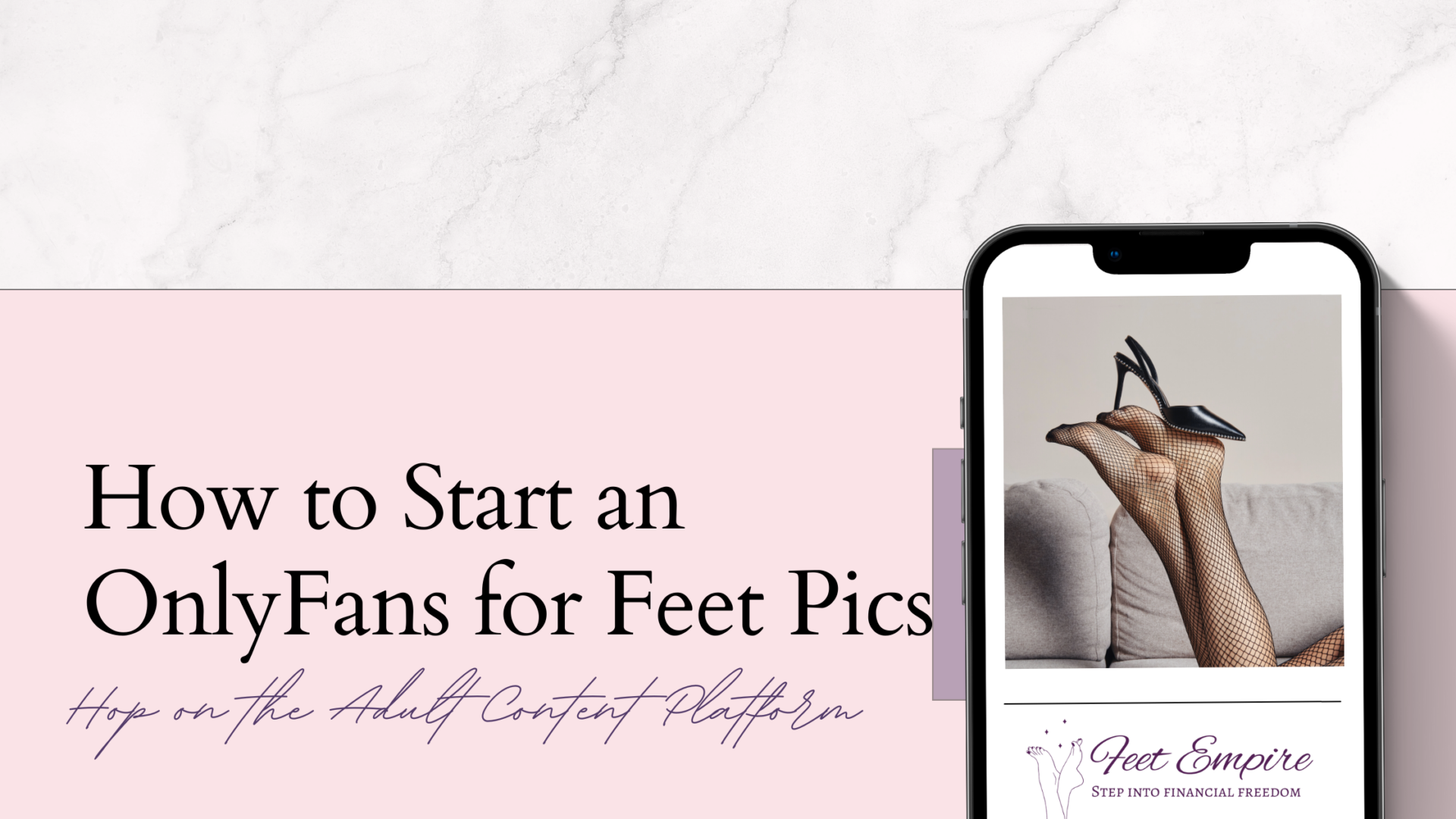 How to Start an OnlyFans for Feet Pics in 2023 - Feet Empire