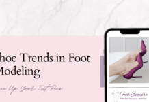 8 Shoe Trends in Foot Modeling That Will Get You More Clients shoe trends in foot modeling