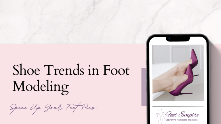 shoe trends in foot modeling